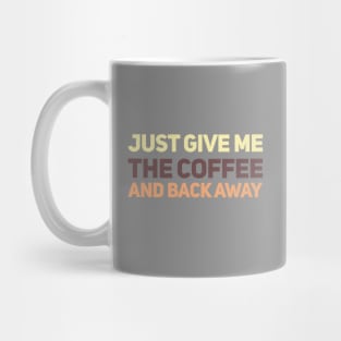 Just Give Me Coffee Tricolored Mug